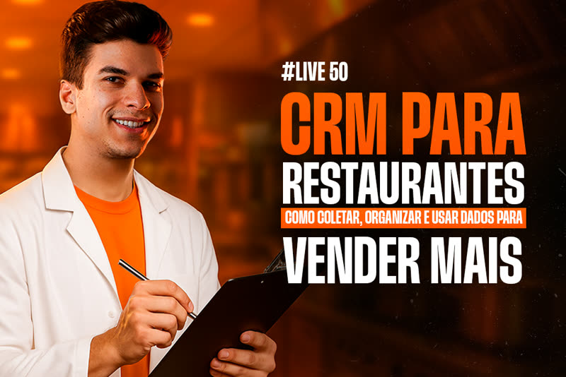 Live Rush Co: CRM para restaurantes, como coletar, organizar e usar dados para vender mais